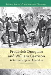 Frederick Douglass and William Garrison : A Partnership for Abolition