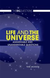 Life and the Universe : Answerable and Unanswerable Questions