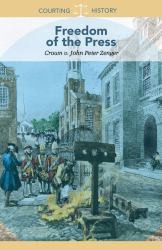 Freedom of the Press : Crown V. John Peter Zenger