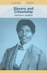 Slavery and Citizenship : Dred Scott V. Sandford