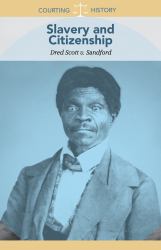 Slavery and Citizenship : Dred Scott V. Sandford