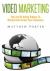 Video Marketing : The Art of Using Videos to Market and Grow Your Business