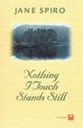 Nothing I Touch Stands Still