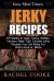 Easy Meal Time's - GREAT JERKY RECIPES : : 25 Healthy and Tasty Turkey, Buffalo, Venison, Beef, Fish, Chicken Jerky Recipes You Can Make for Work, Home or, BBQs