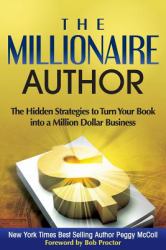 The Millionaire Author : The Hidden Strategies to Turn Your Book into a Million Dollar Business
