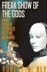 Freak Show of the Gods : And Other Stories of the Bizarre