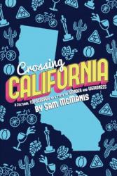 Crossing California : A Cultural Topography of a Land of Wonder and Weirdness