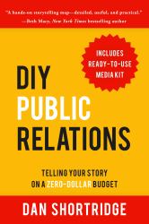 DIY Public Relations : Telling Your Story on a Zero-Dollar Budget