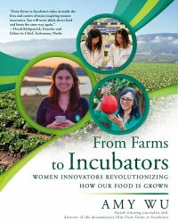 From Farms to Incubators : Women Innovators Revolutionizing How Our Food Is Grown