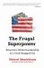 The Frugal Superpower : America's Global Leadership in a Cash-Strapped Era