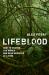 Lifeblood : How to Change the World One Dead Mosquito at a Time