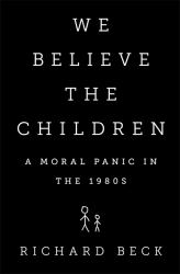 We Believe the Children : A Moral Panic in The 1980s