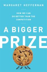 A Bigger Prize : How We Can Do Better Than the Competition