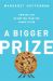 A Bigger Prize : How We Can Do Better Than the Competition