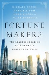 Fortune Makers : The Leaders Creating China's Great Global Companies