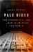 Pale Rider : The Spanish Flu of 1918 and How It Changed the World