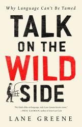 Talk on the Wild Side : Why Language Can't Be Tamed