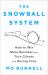 The Snowball System : How to Win More Business and Turn Clients into Raving Fans