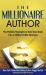 The Millionaire Author : The Hidden Strategies to Turn Your Book into a Million Dollar Business