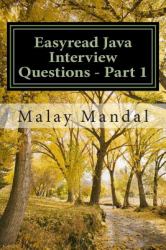 Easyread Java Interview Questions - Part 1 : Interview Questions and Answers on Core Java and Related Topics