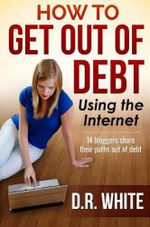 How to Get Out of Debt : - by Using the Internet