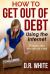 How to Get Out of Debt : - by Using the Internet