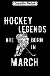 Composition Notebook : Ice Hockey Legends Are Born in July Birthday Journal/Notebook Blank Lined Ruled 6x9 100 Pages