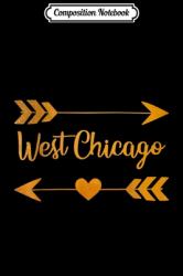 Composition Notebook : WEST CHICAGO il ILLINOIS Funny City Home USA Women Gift Journal/Notebook Blank Lined Ruled 6x9 100 Pages