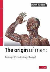 The Origin of Man : The Image of an Ape or the Image of God?