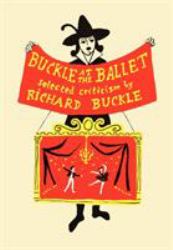 Buckle at the Ballet : Selected Criticism
