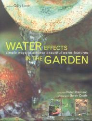 Water Effects in the Garden : Simple ways to achieve beautiful water Features