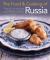 The Food and Cooking of Russia : Discover the Rich and Varied Character of Russian Cuising, in 60 Authentic Recipes and 300 Glorious Photographs
