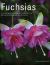 Fuchsias : A Practical Guide to Cultivating Fuchsias, with over 500 Beautiful Photographs and Illustrations