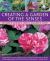 Creating a Garden of the Senses : Simple Ways to Use Fragrance, Touch, Sound, Taste and Visual Drama in the Garden, with over 250 Evocative Photographs