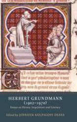 Herbert Grundmann (1902-1970) : Essays on Heresy, Inquisition, and Literacy