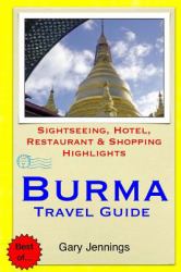 Burma Travel Guide : Sightseeing, Hotel, Restaurant and Shopping Highlights