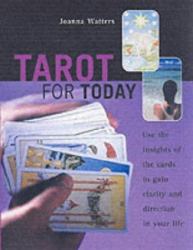 Tarot Today : Use the Insights of the Cards to Gain Clarity and Direction in Your Life