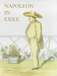 Napoleon in Exile : The Houses and Furniture Supplied by the British Government for the Emperor and His Entourage on St. Helena