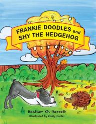 Frankie Doodles and Shy the Hedgehog : The Adventures of Frankie Doodles the Dog