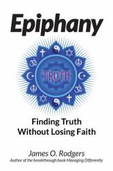 Epiphany : Finding Truth Without Losing Faith