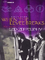 When the Levee Breaks : The Making of Led Zeppelin IV