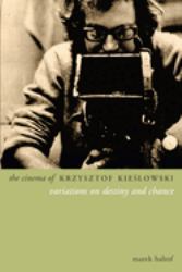 The Cinema of Krzysztof Kieslowski : Variations on Destiny and Chance