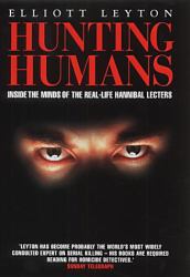 Hunting Humans : The Rise of the Modern Multiple Murderer