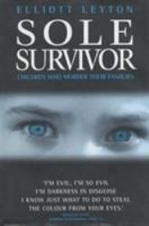 Sole Survivor : Children Who Murder Their Families