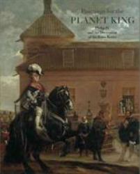 Paintings for the Planet King : The Decoration of the Buen Retiro Palace