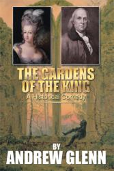 The Gardens of the King : A Historical Comedy