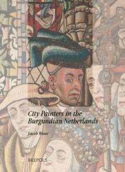 City Painters in the Burgundian Netherlands