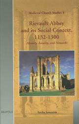 Rievaulx Abbey and Its Social Context, 1132-1300 : Memory, Locality, and Networks