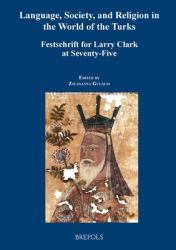 Language, Government, and Religion in the World of the Turks : Festschrift for Larry Clark at Seventy-Five