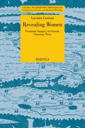Revealing Women. Feminine Imagery in Gnostic Christian Texts